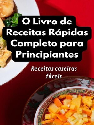 cover image of O Livro de Receitas Rápidas Completo para Principiantes